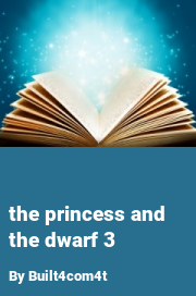 Book cover for The princess and the dwarf 3, a weight gain story by Built4com4t