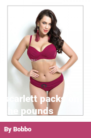 Book cover for Scarlett packs on the pounds, a weight gain story by Bobbo