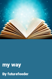 Book cover for My way, a weight gain story by Futurefeeder