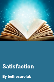 Book cover for Satisfaction, a weight gain story by Belliesarefab