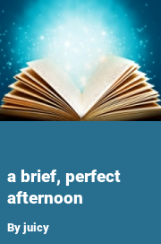 Book cover for A brief, perfect afternoon, a weight gain story by Juicy