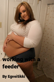 Book cover for Working with a feeder, a weight gain story by Egveitikki