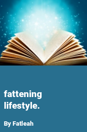 Book cover for Fattening  lifestyle., a weight gain story by Fatleah