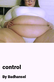 Book cover for Control, a weight gain story by Badhansel