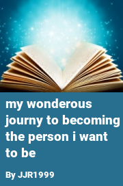 Book cover for My wonderous journy to becoming the person i want to be, a weight gain story by JJR1999