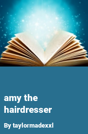 Book cover for Amy the hairdresser, a weight gain story by Taylormadexxl
