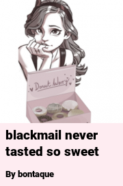 Book cover for Blackmail never tasted so sweet, a weight gain story by Bon