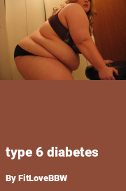 Book cover for Type 6 diabetes, a weight gain story by FitLoveBBW