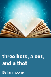 Book cover for Three hots, a cot, and a thot, a weight gain story by Ianmoone