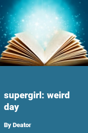 Book cover for Supergirl: weird day, a weight gain story by Deator