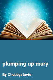 Book cover for Plumping up mary, a weight gain story by Chubbystevie