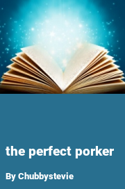Book cover for The perfect porker, a weight gain story by Chubbystevie