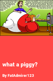 Book cover for What a piggy?, a weight gain story by FatAdmirer123