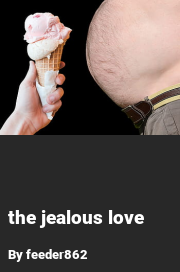 Book cover for The jealous love, a weight gain story by Feeder862