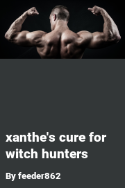 Book cover for Xanthe's cure for witch hunters, a weight gain story by Feeder862