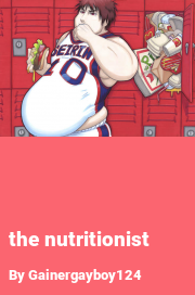 Book cover for The nutritionist, a weight gain story by Gainergayboy124