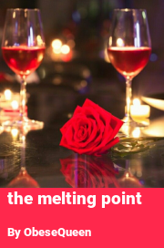 Book cover for The melting point, a weight gain story by ObeseQueen