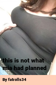 Book cover for This is not what mia had planned, a weight gain story by Fatrolls34