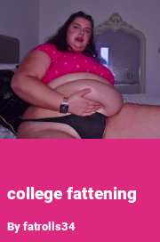 Book cover for College fattening, a weight gain story by Fatrolls34