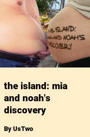 Book cover for The island: mia and noah's discovery, a weight gain story by UsTwo
