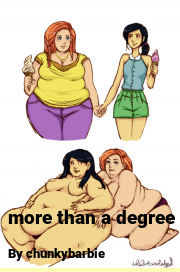 Book cover for More than a degree, a weight gain story by Chunkybarbie