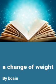 Book cover for A change of weight, a weight gain story by Bcain