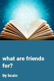 Book cover for What are friends for?, a weight gain story by Bcain