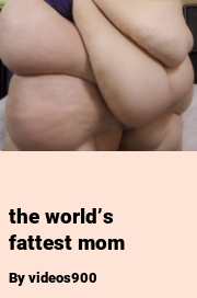 Book cover for The world’s fattest mom, a weight gain story by Videos900