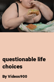 Book cover for Questionable life choices, a weight gain story by Videos900