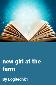Book cover for New girl at the farm, a weight gain story by Logitechk1