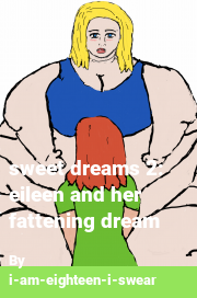 Book cover for Sweet dreams 2: eileen and her fattening dream, a weight gain story by I-am-eighteen-i-swear
