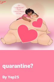 Book cover for Quarantine?, a weight gain story by Yep25