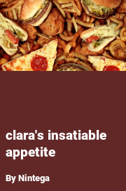 Book cover for Clara's insatiable appetite, a weight gain story by Nintega