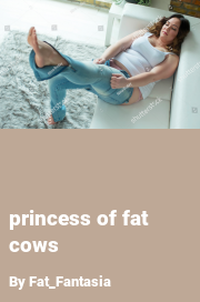 Book cover for Princess of fat cows, a weight gain story by Fat_Fantasia