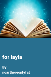 Book cover for For layla, a weight gain story by Noarthereonlyfat
