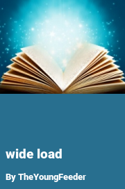 Book cover for Wide load, a weight gain story by TheYoungFeeder
