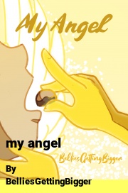 Book cover for My angel, a weight gain story by BelliesGettingBigger