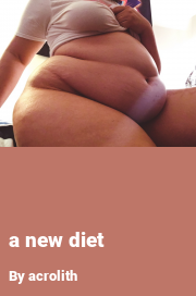 Book cover for A new diet, a weight gain story by Acrolith
