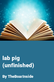 Book cover for Lab pig (unfinished), a weight gain story by TheBoarInside