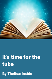 Book cover for It's time for the tube, a weight gain story by TheBoarInside