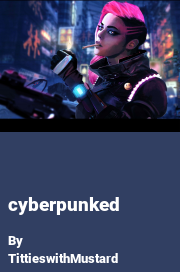 Book cover for Cyberpunked, a weight gain story by TittieswithMustard