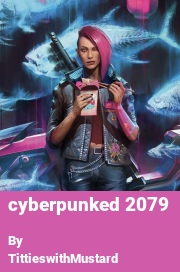 Book cover for Cyberpunked 2079, a weight gain story by TittieswithMustard