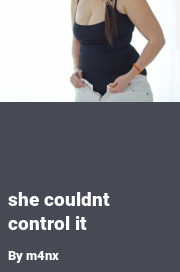 Book cover for She couldnt control it, a weight gain story by M4nx