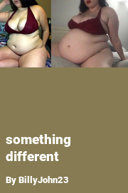 Book cover for Something different, a weight gain story by BillyJohn23