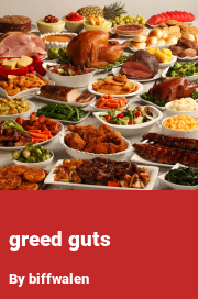 Book cover for Greed guts, a weight gain story by Biffwalen