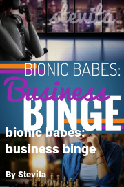 Book cover for Bionic babes: business binge, a weight gain story by Stevita