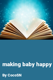 Book cover for Making baby happy, a weight gain story by CocoSN