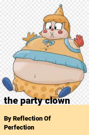 Book cover for The party clown, a weight gain story by Reflection Of Perfection