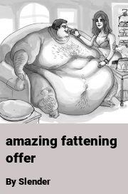 Book cover for Amazing fattening offer, a weight gain story by Slender