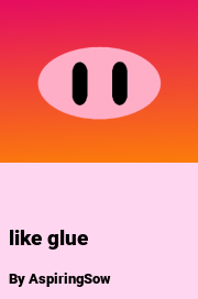 Book cover for Like glue, a weight gain story by AspiringSow